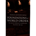 Foundations of World Order: The Legalist Approach to International Relations, 1898-1922