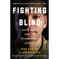 Fighting Blind: A Green Beret's Story of Extraordinary Courage