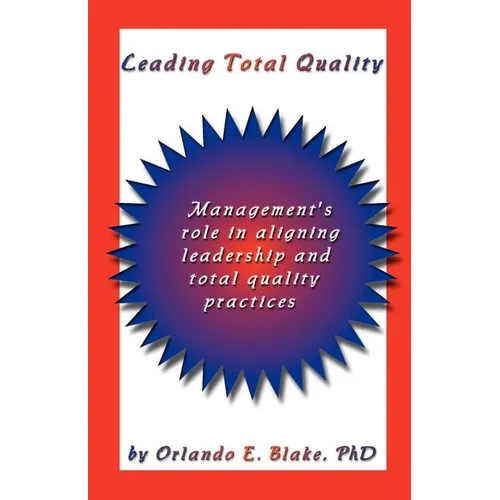 Leading Total Quality: Management's Role in Aligning Leadership & Total Quality Practice