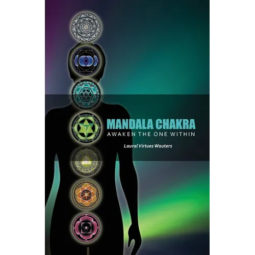 Mandala Chakra: Awaken the One within (Revised in 2022)