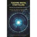 Teaching Digital Storytelling: Inspiring Voices Through Online Narratives