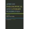 African Philosophical and Literary Possibilities: Re-Reading the Canon