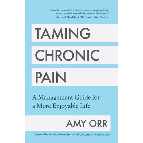 Taming Chronic Pain: A Management Guide for a More Enjoyable Life (Guide to Chronic Pain Management)