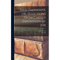 Seed Thoughts, or, Selections From Caryl's Exposition of Job