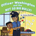 Officer Washington and the Not So Big Bully