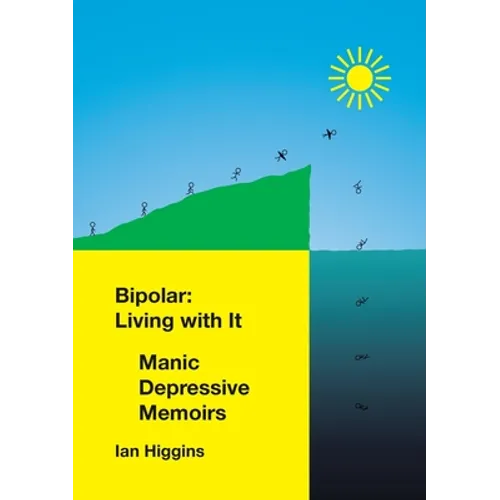 Bipolar: Living With It: Manic Depressive Memoirs
