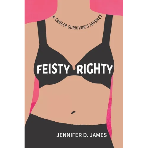 Feisty Righty: A Cancer Survivor's Journey