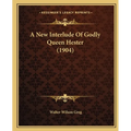 A New Interlude Of Godly Queen Hester (1904)