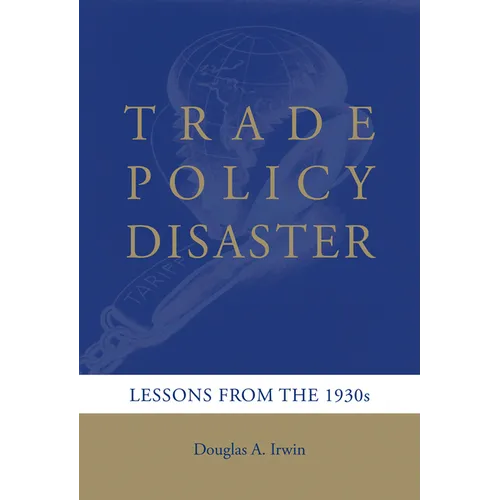 Trade Policy Disaster: Lessons from the 1930s