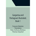 Gargantua and Pantagruel, Illustrated, Book 1