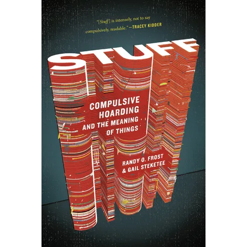 Stuff: Compulsive Hoarding and the Meaning of Things