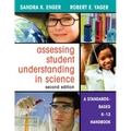 Assessing Student Understanding in Science: A Standards-Based K-12 Handbook