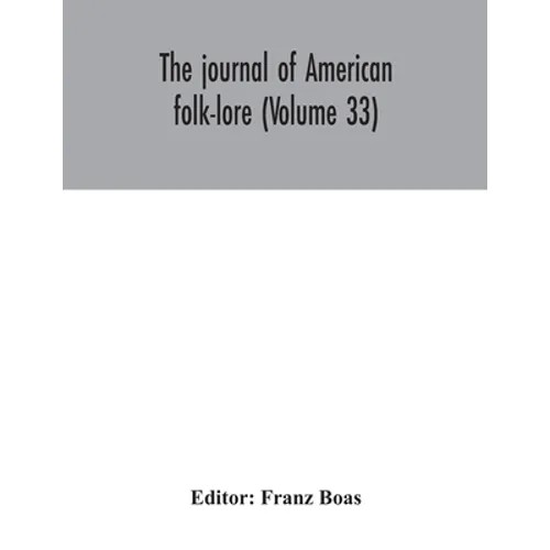 The journal of American folk-lore (Volume 33)