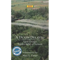 A Death Delayed: Agent Orange: Hidden Killer of Vietnam