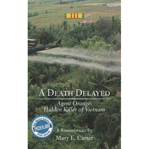 A Death Delayed: Agent Orange: Hidden Killer of Vietnam