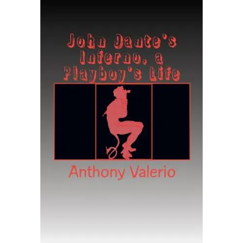 John Dante's Inferno, a Playboy's Life