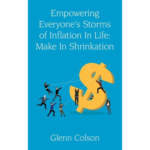 Empowering Everyone's Storms Of Inflation In Life: Make In Shrinkation (B/W Edition)