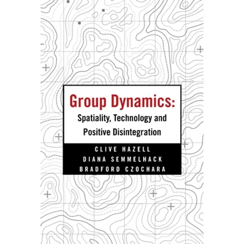 Group Dynamics: Spatiality, Technology and Positive Disintegration
