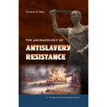 The Archaeology of Antislavery Resistance