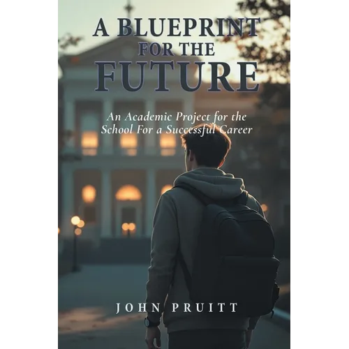 A Blueprint for the Future: An Academic Project for the Student for a Successful Career