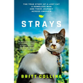 Strays: The True Story of a Lost Cat, a Homeless Man, and Their Journey Across America