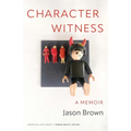 Character Witness: A Memoir