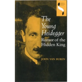 The Young Heidegger: Rumor of the Hidden King