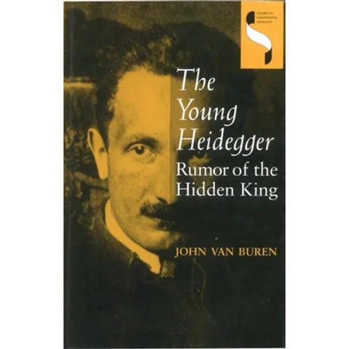 The Young Heidegger: Rumor of the Hidden King