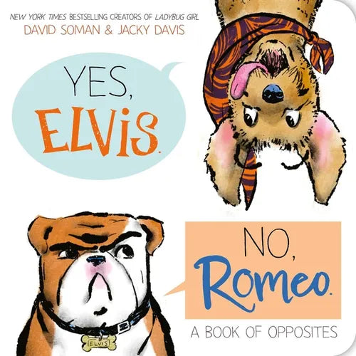 Yes, Elvis. No, Romeo.: A Book of Opposites