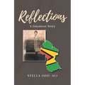 Reflections: A Guyanese Story