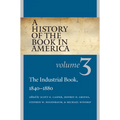 A History of the Book in America: Volume 3: The Industrial Book, 1840-1880