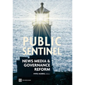 Public Sentinel: News Media and Governance Reform