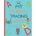 My robot tracing book: Robot tracing workbook for kids ages +3