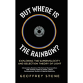 But Where is the Rainbow?: Exploring the Supervelocity and Selection Theory of Light