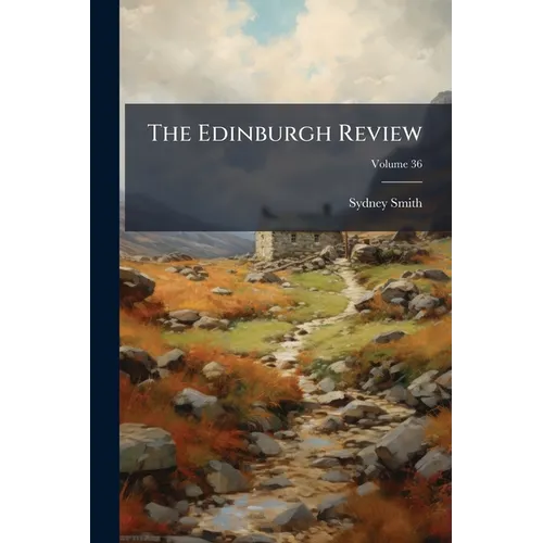 The Edinburgh Review; Volume 36
