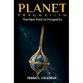 Planet Pragmatism: A New Path to Prosperity