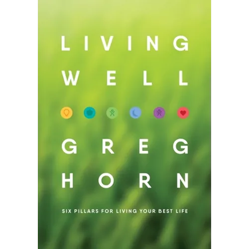 Living Well: Six Pillars for Living Your Best Life - Second Edition