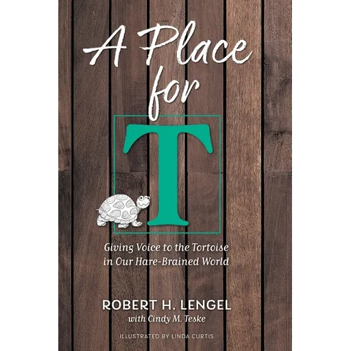 A Place for T: Giving Voice to the Tortoise in Our Hare-Brained World