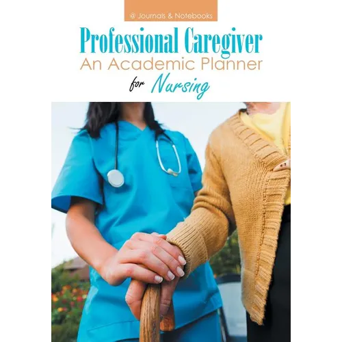 Professional Caregiver. An Academic Planner for Nursing.