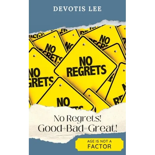 No Regrets Good + Bad = Great!