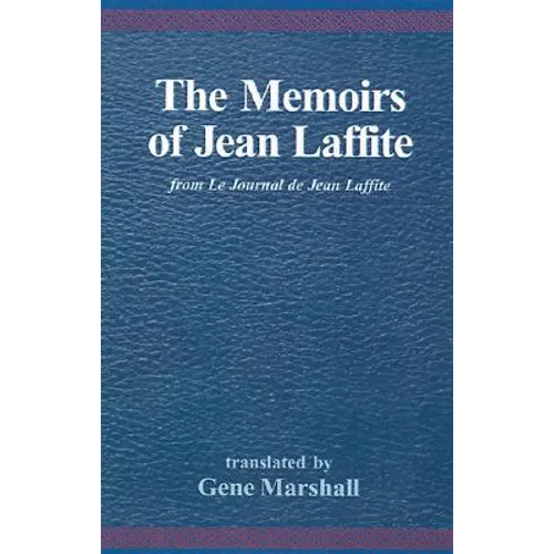 The Memoirs of Jean Laffite: From Le Journal de Jean Laffite