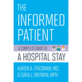 The Informed Patient: A Complete Guide to a Hospital Stay