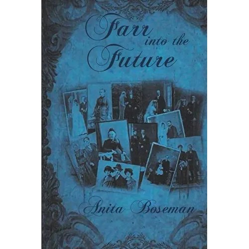 Farr into the Future: The Third Book in the Farr Family Saga