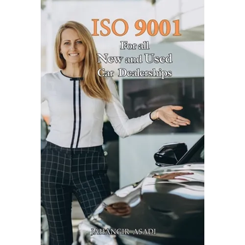 ISO 9001 for all New and Used Car Dealerships: ISO 9000 For all employees and employers