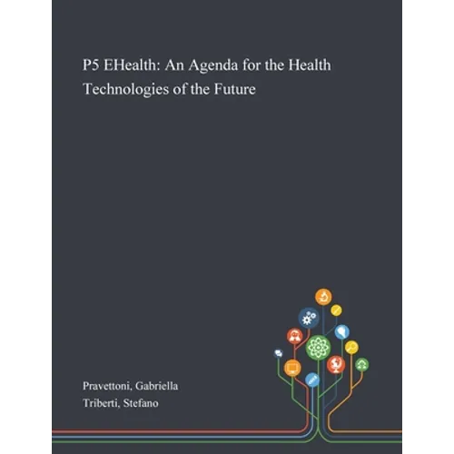 P5 EHealth: An Agenda for the Health Technologies of the Future