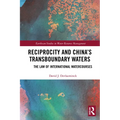 Reciprocity and China's Transboundary Waters: The Law of International Watercourses