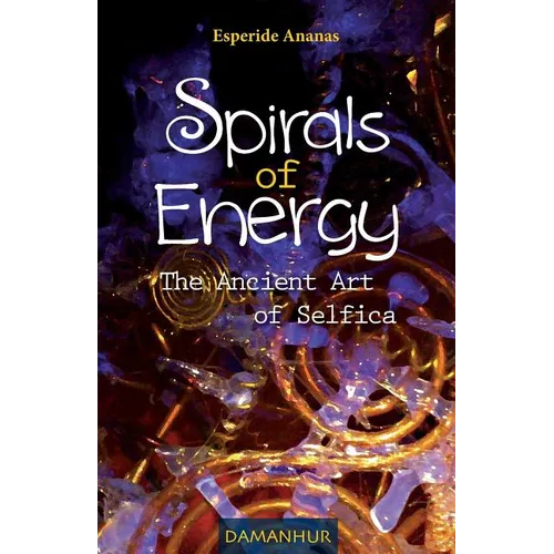 Spirals of Energy the Ancient Art of Selfica