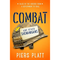 Combat and Other Shenanigans: Tales of the Absurd from a Deployment to Iraq