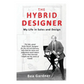 The Hybrid Designer: My Life in Sales and Design