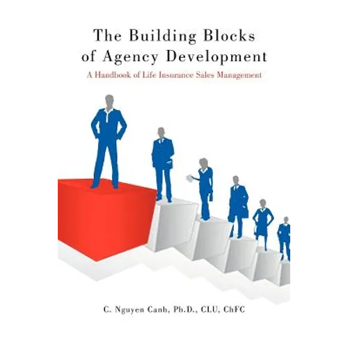 The Building Blocks of Agency Development: A Handbook of Life Insurance Sales Management